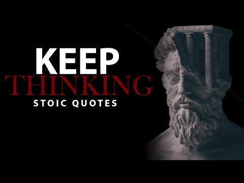 KEEP THINKING - Stoic Quotes [POWERFUL]