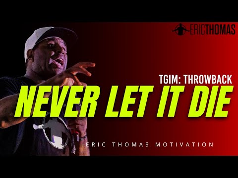 NEVER LET IT DIE #ThrowbackThursday | POWERFUL MOTIVATIONAL VIDEO