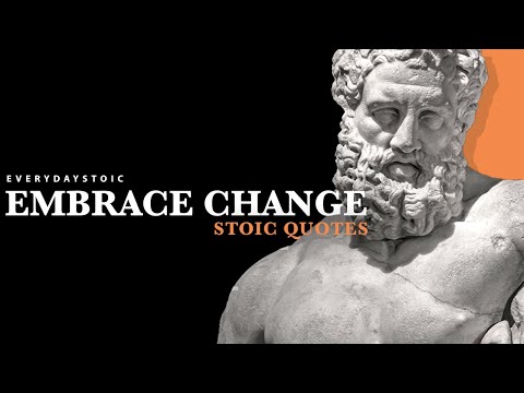 EMBRACE CHANGE ! STOIC QUOTES