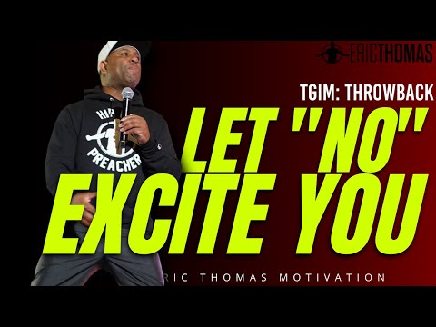 LET "NO" EXCITE YOU  #ThrowbackThursday | POWERFUL MOTIVATIONAL VIDEO