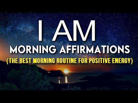 11 POWERFUL "I AM" Morning Affirmations for POSITIVE ENERGY (These Will Transform Your Life!)