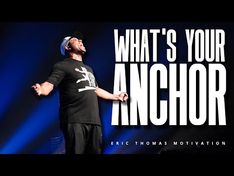 YOUR ANCHOR | POWERFUL MOTIVATIONAL VIDEO (ERIC THOMAS)