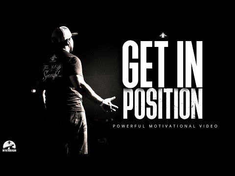 GET IN POSITION | POWERFUL MOTIVATIONAL VIDEO (ERIC THOMAS)