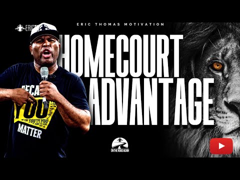 HOME COURT ADVANTAGE | POWERFUL MOTIVATIONAL VIDEO (ERIC THOMAS)