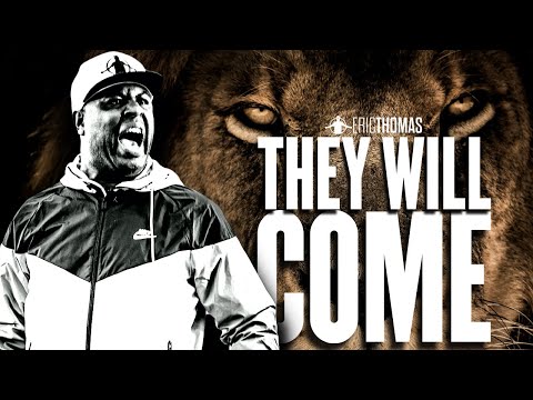 THEY WILL COME  - Best Motivational Speech (Eric Thomas)