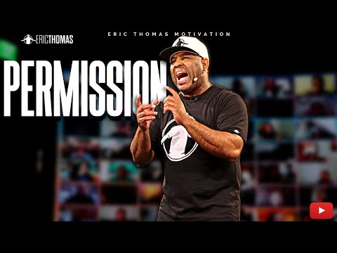 STOP ASKING PERMISSION  - Best Motivational Speech (Eric Thomas)