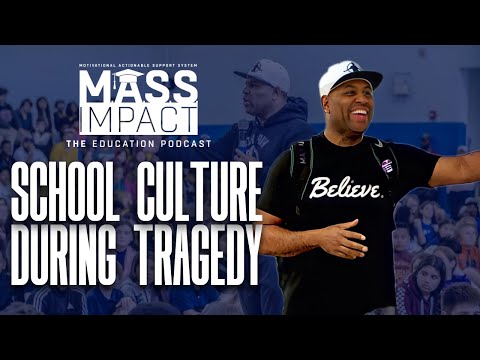 MASS Impact | School Climate & Culture Amidst Community Tragedy (Episode 3)