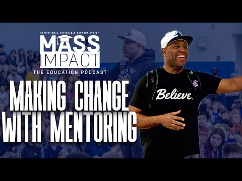 MASS Impact | Making Real Change with Mentoring (Episode 4)