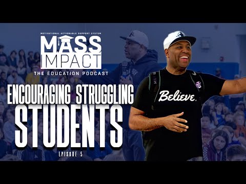 MASS Impact | Encouraging Struggling Students! (Episode 5)