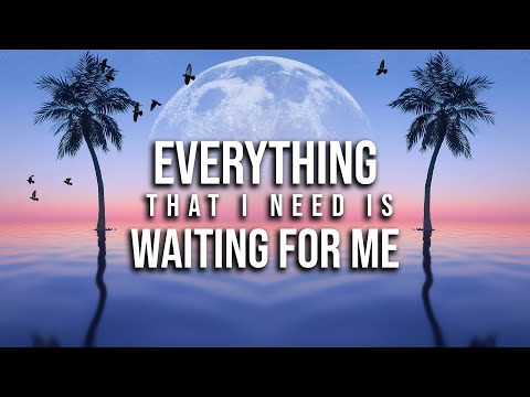 This Beautiful Song Will Put You In The Right Vibration (EVERYTHING that I need is WAITING FOR ME)