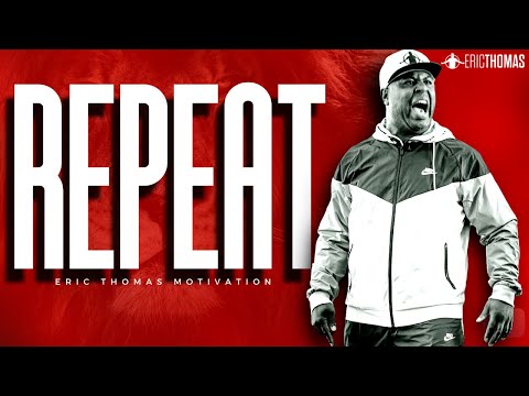 Watch and Repeat - Best Motivational Speech (Eric Thomas)