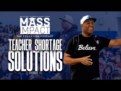 MASS Impact | Teacher Shortage SOLUTIONS (Episode 11)