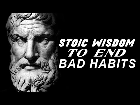 END BAD HABITS - The Best Stoic Quotes