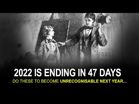 2022 is ENDING in 45 DAYS - do these to become unrecognisable next year...