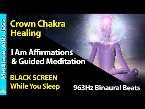 Black Screen Sleep 963Hz Crown Chakra Healing. I Am Affirmations While You Sleep & Chakra Meditation