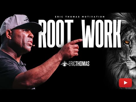 Eric Thomas - ROOT WORK (Powerful Motivational Video)