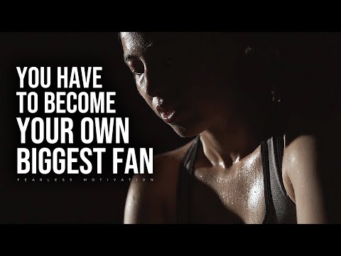 You Have To Become Your Own Biggest Fan (Motivational Video)