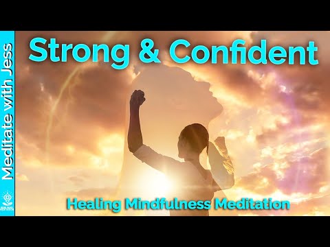 10-Minute Mindfulness Meditation To Help You FEEL STRONG And CONFIDENT.  Guided Meditation Exercise