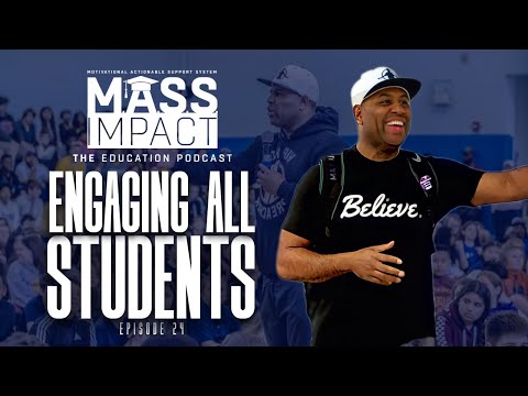 Engaging ALL Students !  | MASS Impact (Episode 24)