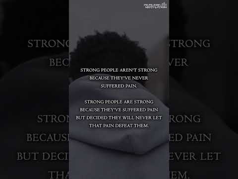 Strong People Are Strong BECAUSE They've Suffered