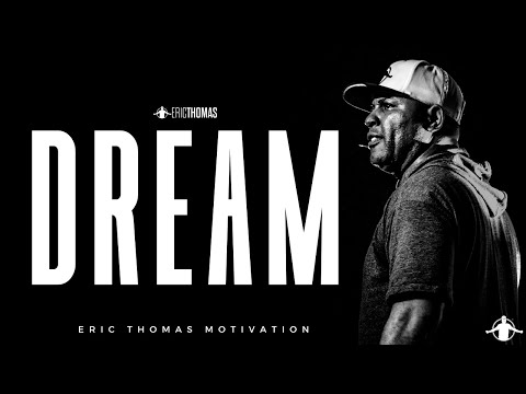 ERIC THOMAS - DREAM (Powerful Motivational Video)