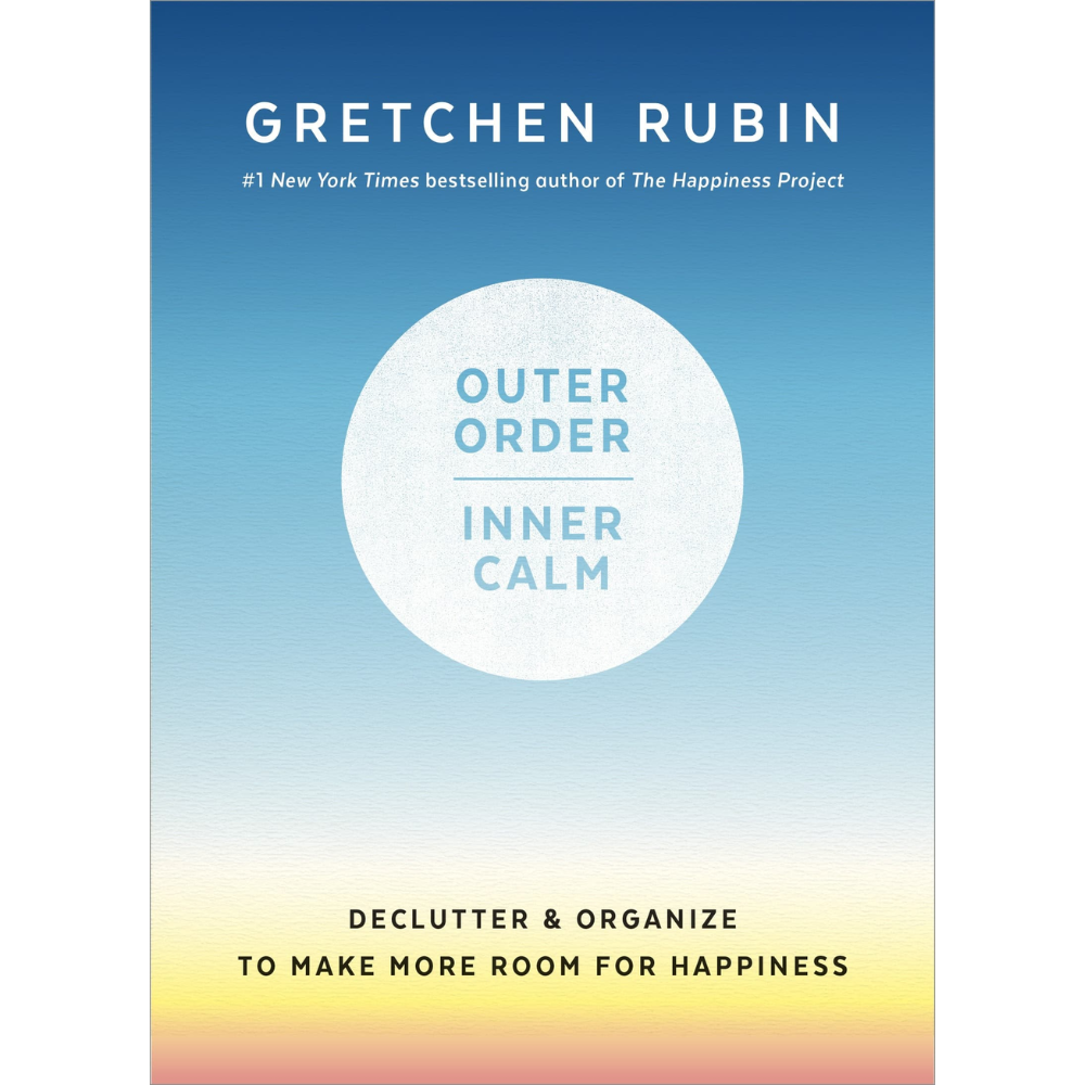 Outer Order Inner Calm Gretchen Rubin