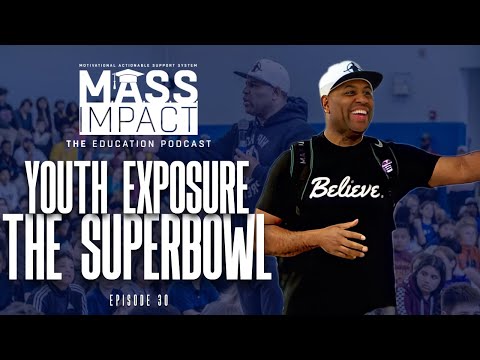 Youth Exposure Program - The Super Bowl | Mass Impact (Episode 30)