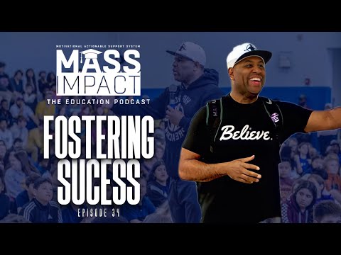 Fostering Student AND Teacher Success | Mass Impact (Episode 34)