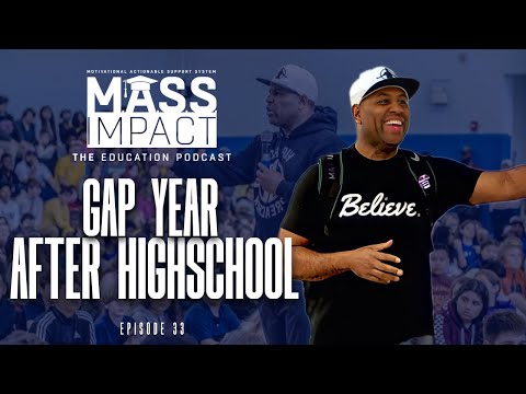 GAP Year After High School | Mass Impact (Episode 33)