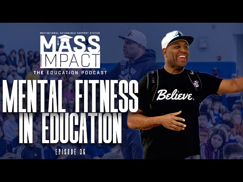 Mental Fitness in Education | Mass Impact (Episode 35)