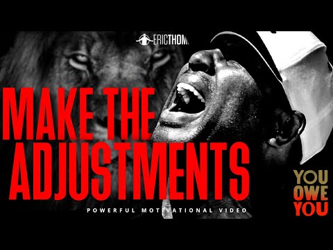 ERIC THOMAS - MAKE THE ADJUSTMENT (POWERFUL MOTIVATIONAL VIDEO)