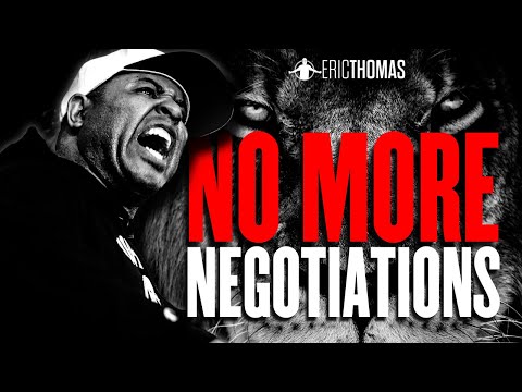 ERIC THOMAS -NO MORE NEGOTIATIONS (POWERFUL MOTIVATIONAL VIDEO)