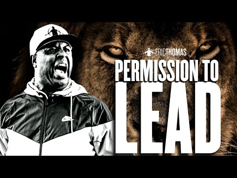 ERIC THOMAS - PERMISSION TO LEAD (POWERFUL MOTIVATIONAL VIDEO)